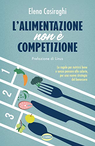 L'alimentazione non è competizione (Italian Edition)