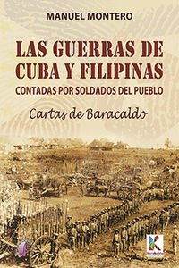 Las Guerras De Cuba Y Filipinas Contadas Por Los Soldados Del Pueblo. Cartas De Baracaldo (Ensayo)