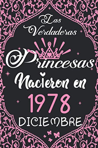 Las Verdaderas Princesas Nacieron en 1978 Diciembre: Regalo de cumpleaños de 42 años para mujeres cuaderno forrado cuaderno de cumpleaños regalo de, ... niñas, tía, novia , 6 * 9 pulgadas 120 pagina