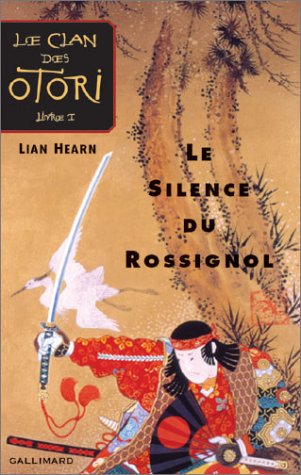 Le Clan des Otori, I : Le Silence du Rossignol (Grand format littérature - Romans Ado)