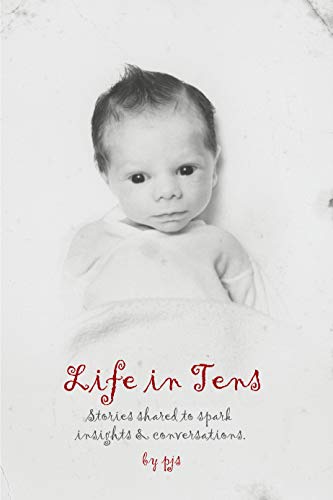 Life in Tens: stories shared to spark insights & conversations (English Edition)