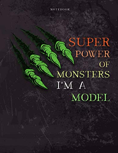 Lined Notebook Journal Super Power of Monsters, I'm A Model Job Title Working Cover: 21.59 x 27.94 cm, Over 110 Pages, Daily, Daily, 8.5 x 11 inch, Simple, Appointment , A4, Wedding, Pretty