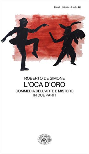 L'oca d'oro: Commedia dell'Arte e Mistero in due parti (Collezione di teatro Vol. 448) (Italian Edition)