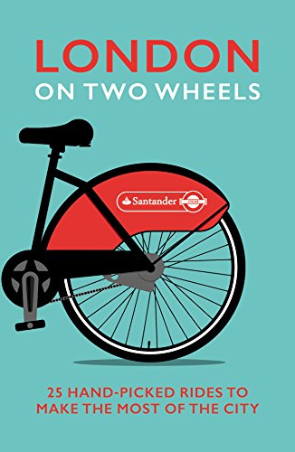 London on Two Wheels: 25 Handpicked Rides to Make the Most out of the City (Transport for London) [Idioma Inglés]