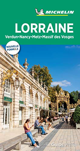 Lorraine, Metz, Nancy (Le Guide Vert ): Verdun / Nancy / Metz / Massif des Vosges (La Guía Verde Michelin)