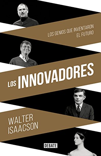 Los innovadores: Los genios que inventaron el futuro