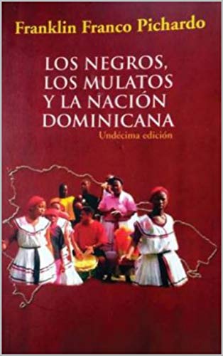 Los negros, los mulatos y la Nación Dominicana