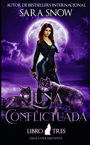 Luna Conflictuada: Tercer Libro de la Saga Luna Naciente (Una Serie Romántica Paranormal)