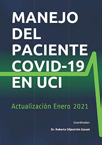 MANEJO DEL PACIENTE COVID-19 EN UCI: Actualización Enero 2021 MANEJO DEL PACIENTE COVID-19 EN UCI: Actualización Enero 2021