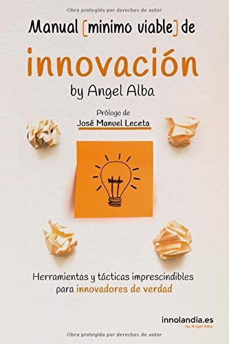 Manual Mínimo Viable de Innovación: Herramientas y tácticas imprescindibles para innovadores de verdad (Innovación Ágil) Manual Mínimo Viable de Innovación: Herramientas y tácticas imprescindibles para innovadores de verdad (Innovación Ágil)