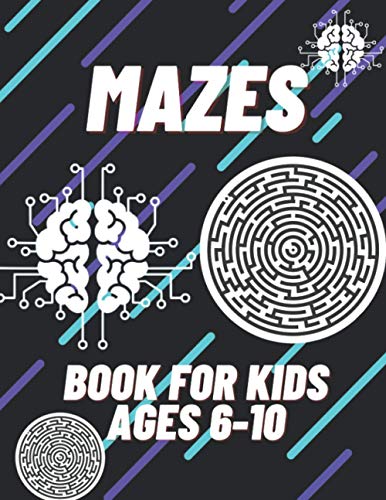 Mazes Book For Kids Ages 6-10: Maze Book For Kids With Solutions / Puzzles Games To Challenge Your Brain / Perfect For Kids