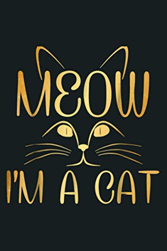 Meow I M A Cat Gold Cat Lovers Pet Gift: Notebook Planner -6x9 inch Daily Planner Journal, To Do List Notebook, Daily Organizer, 114 Pages