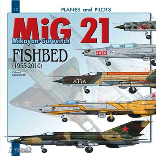 Mikoyan-Gurevitch Mig 21: Fishbed 1955-2010: 12 (Planes & Pilots)