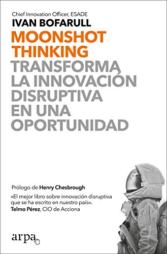 Moonshot Thinking: Transforma la innovación disruptiva en una oportunidad