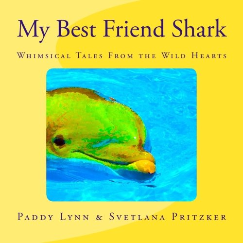 My Best Friend Shark: Whimsical Tales From the Wild Hearts: Volume 7