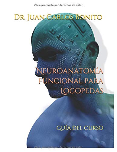 Neuroanatomía Funcional para Logopedas: Guía del Curso