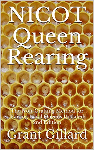 NICOT Queen Rearing: The Non-Grafting Method for Raising Local Queens Updated 2nd Edition (English Edition)