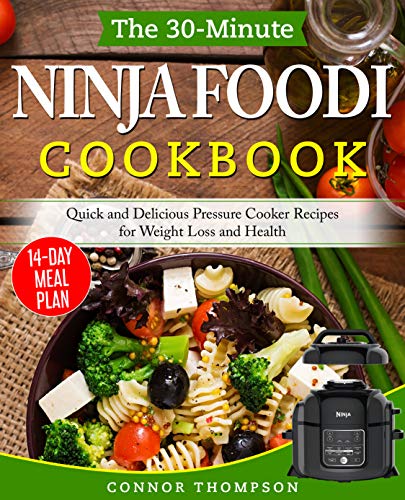 Ninja Foodi Cookbook 2020: The 30-Minute Ninja Foodi Cookbook: Quick and Delicious Pressure Cooker Recipes for Weight Loss and Health (English Edition)