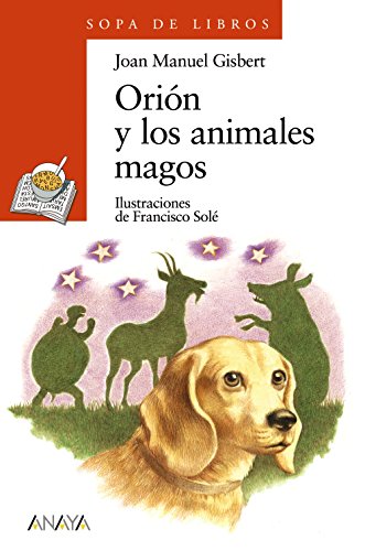 Orión y los animales magos (LITERATURA INFANTIL (6-11 años) - Sopa de Libros)