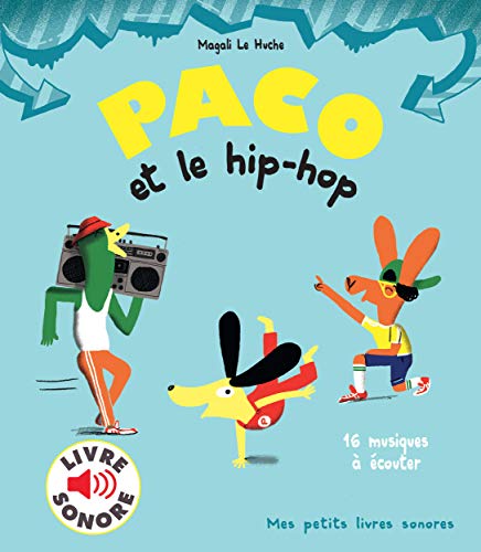Paco et le hip-hop: 16 musiques à écouter (Mes petits livres sonores)