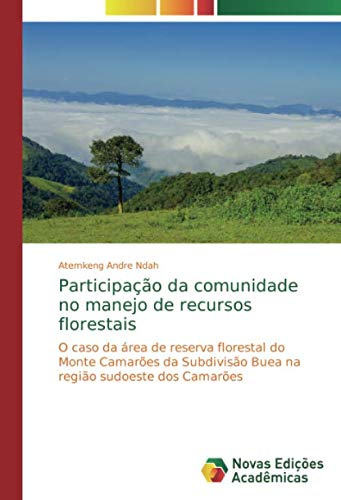Participação da comunidade no manejo de recursos florestais: O caso da área de reserva florestal do Monte Camarões da Subdivisão Buea na região sudoeste dos Camarões