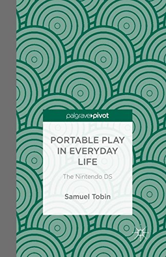 Portable Play in Everyday Life: The Nintendo DS (Palgrave Pivot) (English Edition)