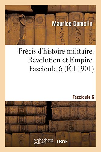 Précis d'histoire militaire. Révolution et Empire. Fascicule 6