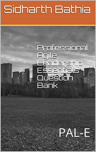 Professional Agile Leadership Essentials Question Bank : PAL-E (English Edition)