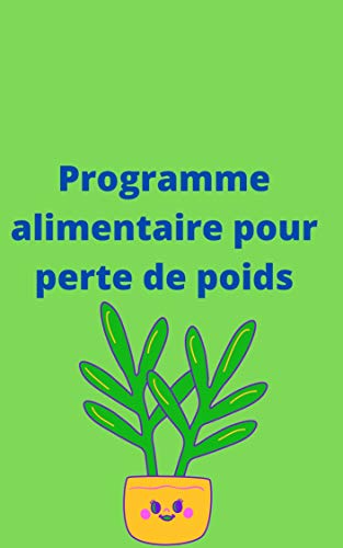 Programme alimentaire pour la perte de poids: cahier minceur et gestion de poids (French Edition)