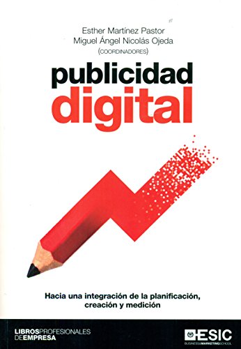 Publicidad digital: Hacia una integración de la planificación, creación y medición (Libros profesionales) Publicidad digital: Hacia una integración de la planificación, creación y medición (Libros profesionales)