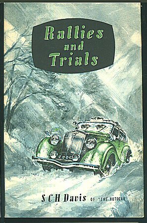 Rallies and trials: The Monte Carlo Rally, Alpine trials, the Rallye Gastronomique, R A C veteran car trials, and other motoringoccasions