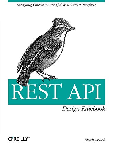REST API Design Rulebook: Designing Consistent Restful Web Service Interfaces
