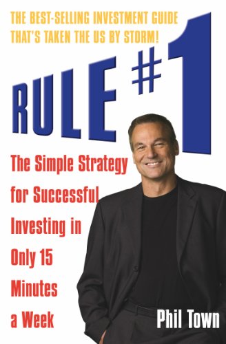 Rule #1: The Simple Strategy for Successful Investing in Only 15 Minutes a Week (English Edition)