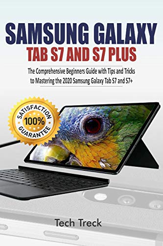 SAMSUNG GALAXY TAB S7 AND S7 PLUS: The Comprehensive Beginners Guide with Tips and Tricks to Mastering the 2020 Samsung Galaxy Tab S7 & S7+