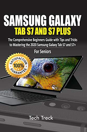 SAMSUNG GALAXY TAB S7 AND S7 PLUS: The Comprehensive Beginners Guide with Tips and Tricks to Mastering the 2020 Samsung Galaxy Tab S7 & S7+ For Seniors