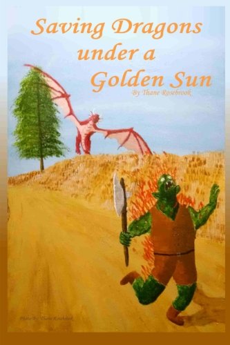 Saving Dragons under a Golden Sun: Volume 1 (Searching for Dragons)