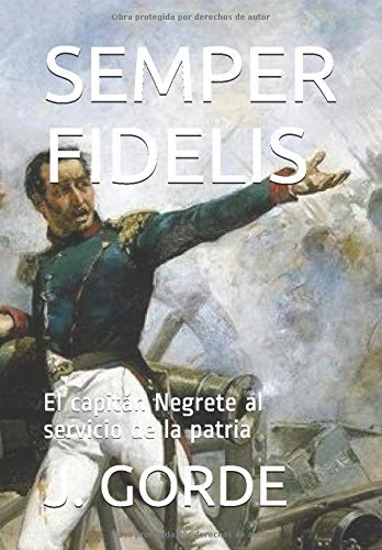 SEMPER FIDELIS: El capitán Negrete al servicio de la patria SEMPER FIDELIS: El capitán Negrete al servicio de la patria