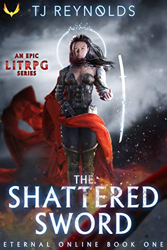 Shattered Sword: A LitRPG Adventure (Eternal Online Book 1) (English Edition)