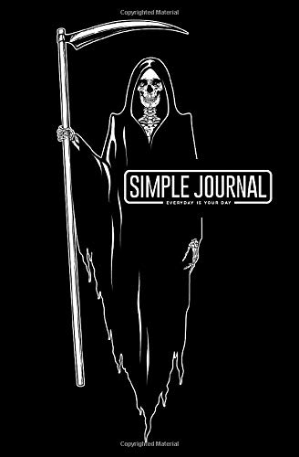 Simple journal - Everyday is your day: Grim Reaper with the scythe posing notebook, Daily Journal, Composition Book Journal, Sketch Book, College ... sheets). Dot-grid layout with cream paper.