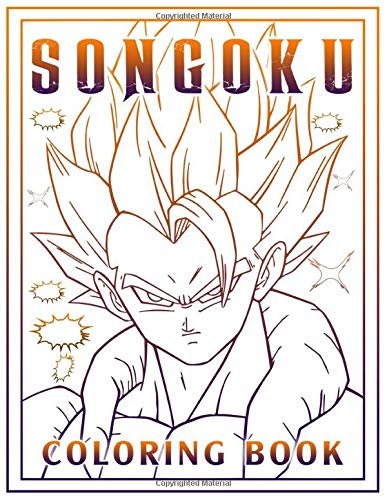 Songoku Coloring Book: Exclusive Son Goku Coloring Books For Adults, Boys, Girls. 8.5" X 11"