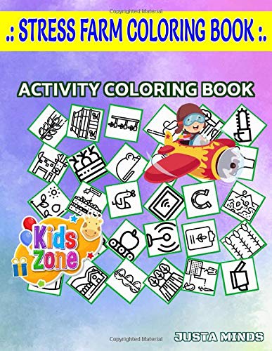 Stress Farm Coloring Book: 55 Activity Mouse, Fertilizer, Shovel, Farm, Scythe, Farm, Fruits, Fence For Kids 8-10 Picture Quizzes Words Activity Coloring Book