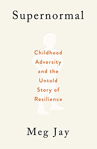Supernormal: Childhood Adversity and the Untold Story of Resilience (English Edition)
