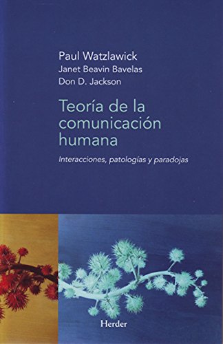 Teoría de la comunicación humana: Interacciones, patologías y paradojas Teoría de la comunicación humana: Interacciones, patologías y paradojas