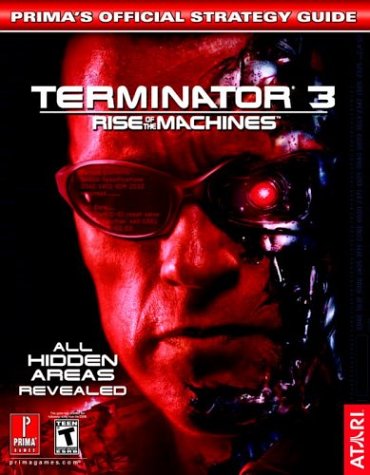 Terminator 3 Rise of the Machines: Prima's Official Strategy Guide (Prima's Official Strategy Guides)