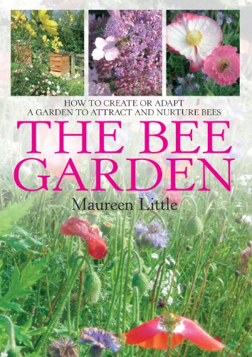 The Bee Garden: How to Create or Adapt a Garden to Attract and Nurture Bees (English Edition)