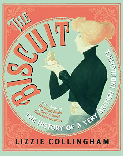 The Biscuit: The History of a Very British Indulgence (English Edition)