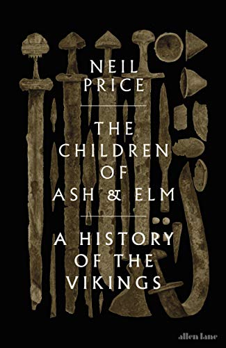 The Children of Ash and Elm: A History of the Vikings (English Edition)
