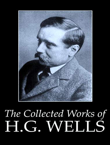 The Complete Works of H. G. Wells (English Edition)