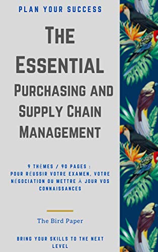 The Essential : Purchasing and Supply Chain Management (+70 fiches resumé de cours ): 9 Thèmes / 90 Pages : L'essentiel pour réussir à un examen, votre ... à jour vos connaissances (French Edition)