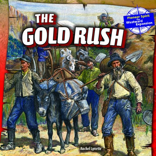 The Gold Rush (Pioneer Spirit: the Westward Expansion)